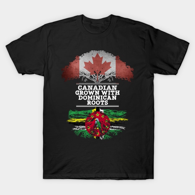 Canadian Grown With Dominican Roots - Gift for Dominican With Roots From Dominica T-Shirt by Country Flags
